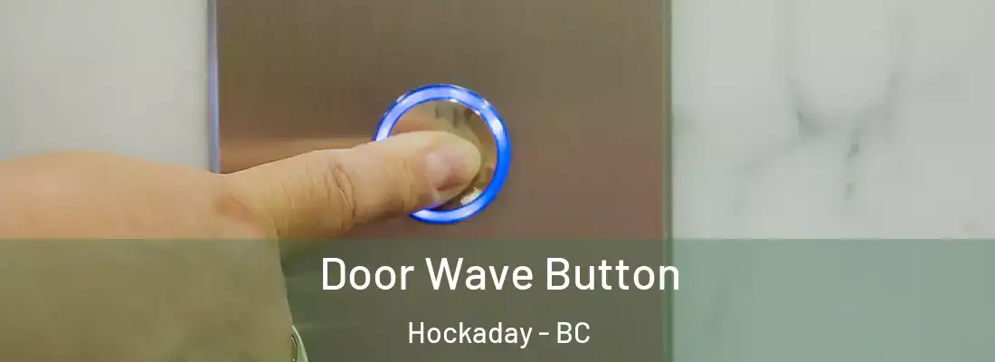  Door Wave Button Hockaday - BC