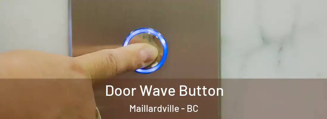  Door Wave Button Maillardville - BC