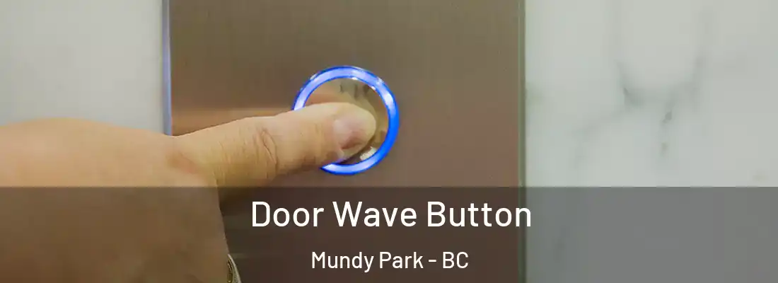  Door Wave Button Mundy Park - BC