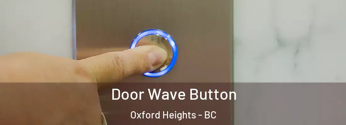  Door Wave Button Oxford Heights - BC