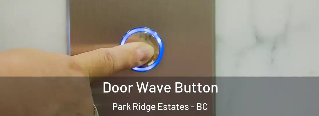  Door Wave Button Park Ridge Estates - BC