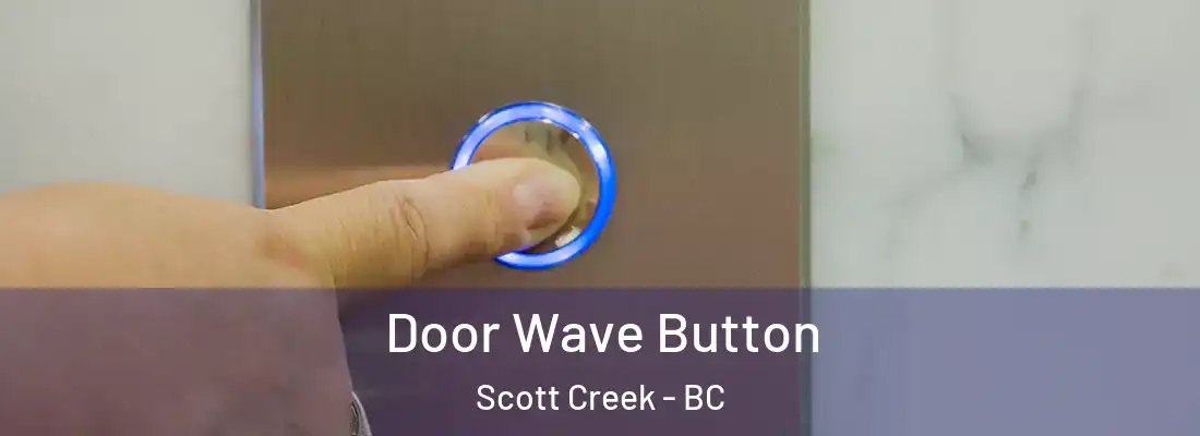  Door Wave Button Scott Creek - BC