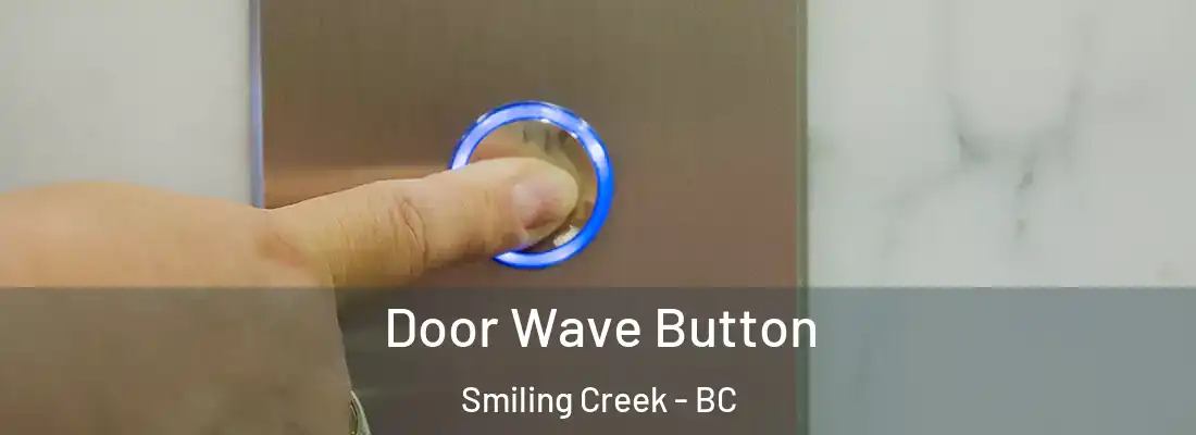  Door Wave Button Smiling Creek - BC