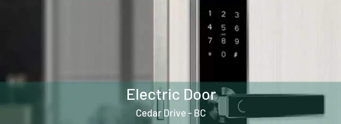  Electric Door Cedar Drive - BC