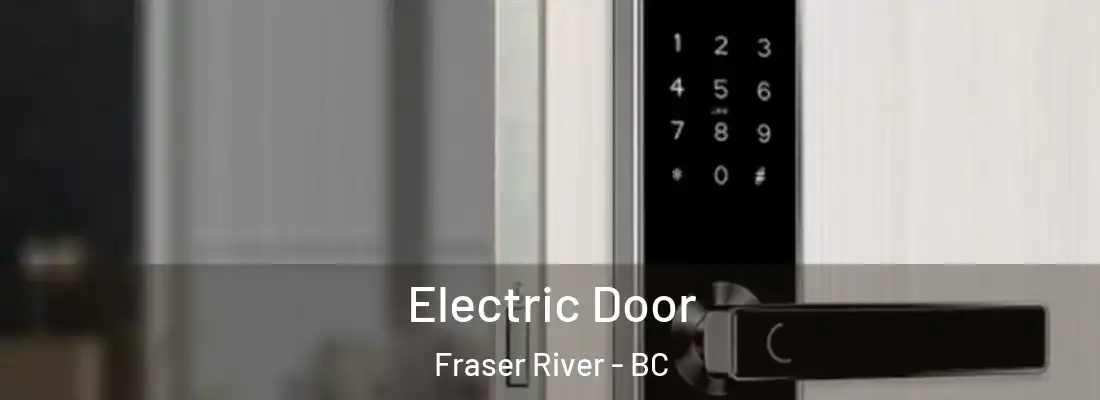  Electric Door Fraser River - BC