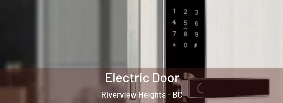  Electric Door Riverview Heights - BC