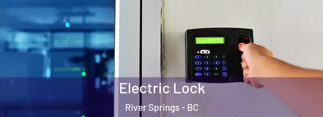  Electric Lock River Springs - BC