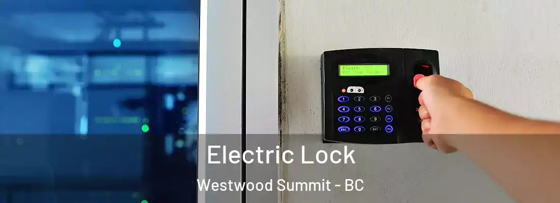  Electric Lock Westwood Summit - BC
