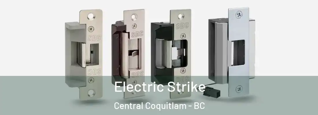  Electric Strike Central Coquitlam - BC