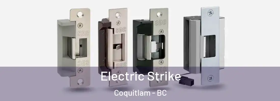  Electric Strike Coquitlam - BC