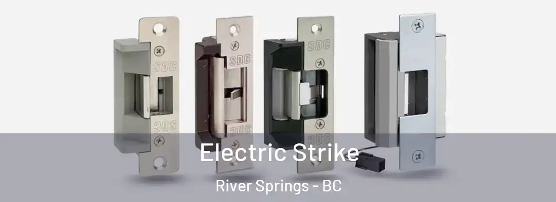  Electric Strike River Springs - BC