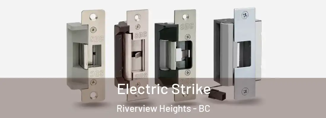  Electric Strike Riverview Heights - BC