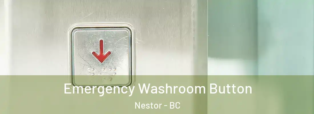  Emergency Washroom Button Nestor - BC
