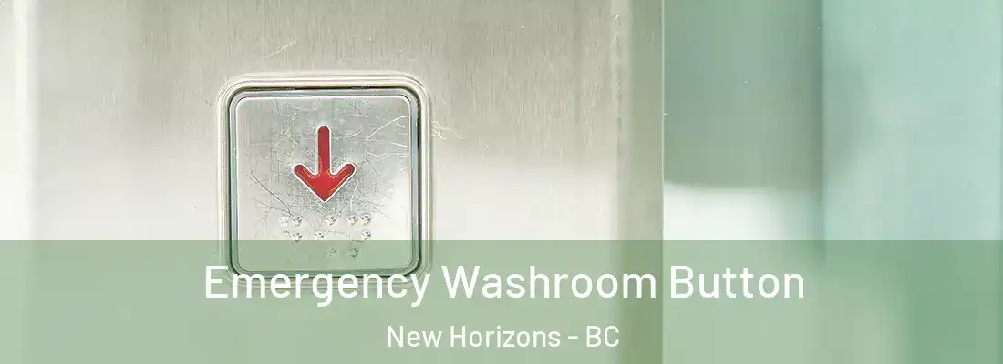  Emergency Washroom Button New Horizons - BC