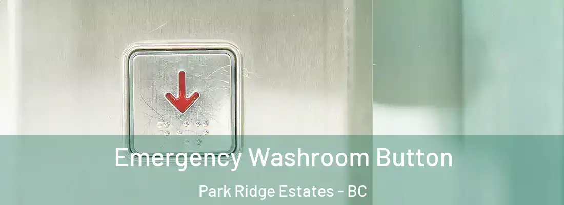  Emergency Washroom Button Park Ridge Estates - BC