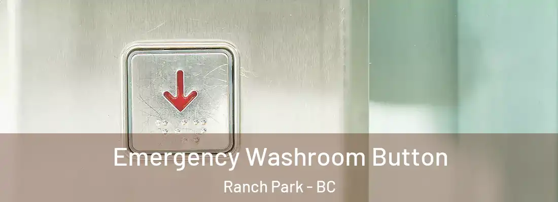  Emergency Washroom Button Ranch Park - BC