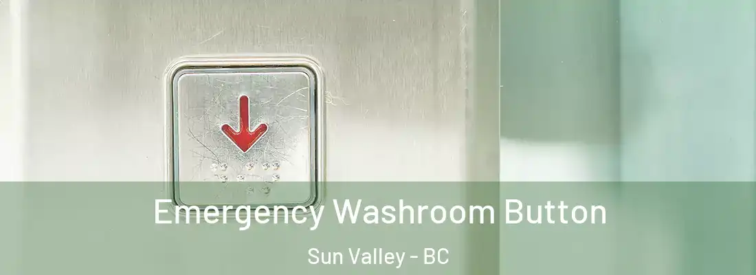  Emergency Washroom Button Sun Valley - BC