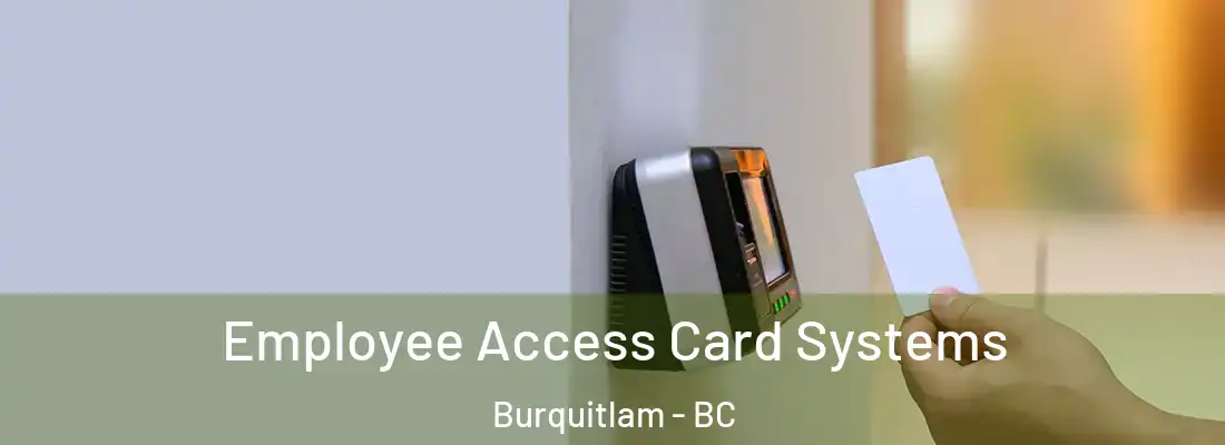  Employee Access Card Systems Burquitlam - BC