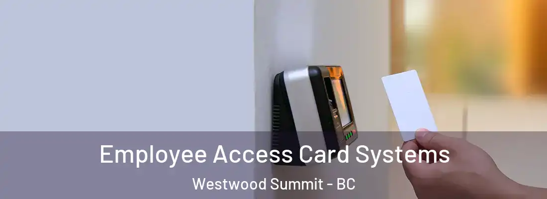  Employee Access Card Systems Westwood Summit - BC