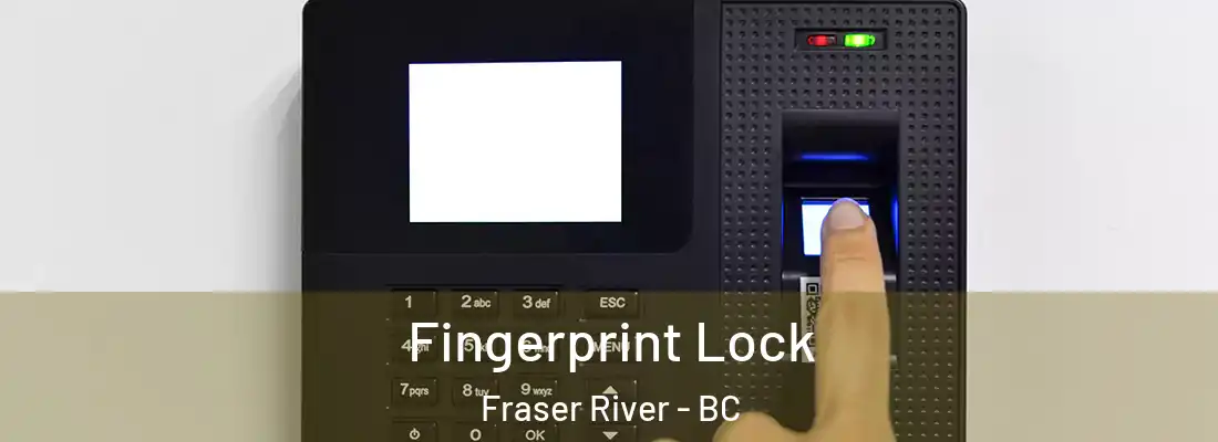  Fingerprint Lock Fraser River - BC