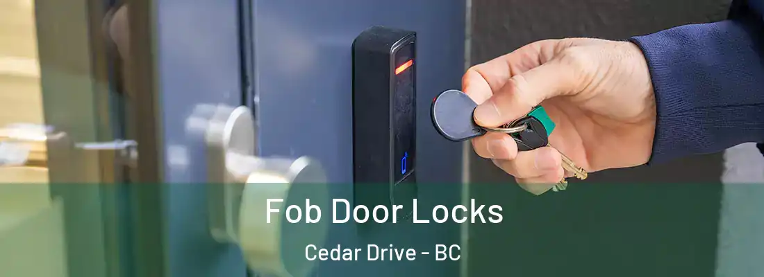  Fob Door Locks Cedar Drive - BC