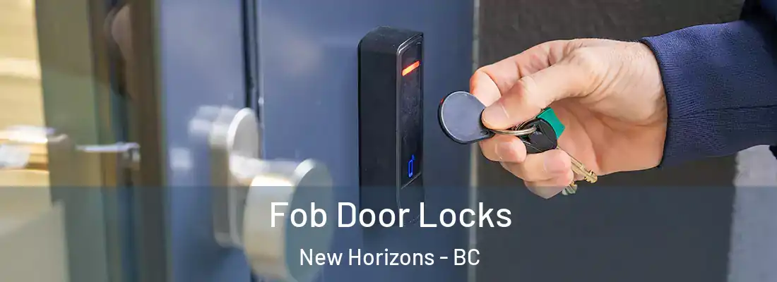  Fob Door Locks New Horizons - BC