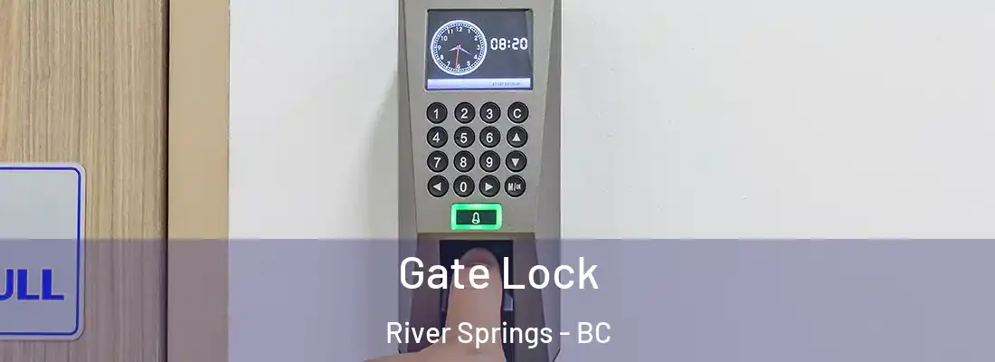  Gate Lock River Springs - BC