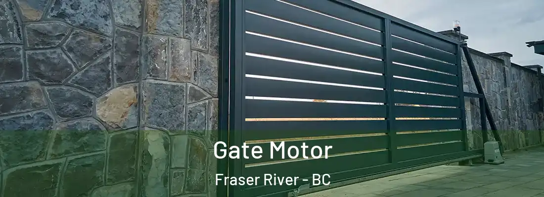  Gate Motor Fraser River - BC