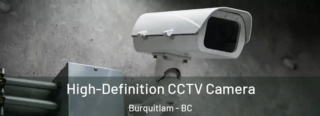  High-Definition CCTV Camera Burquitlam - BC