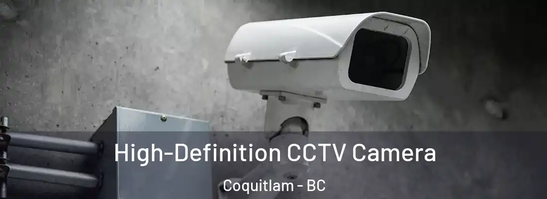  High-Definition CCTV Camera Coquitlam - BC