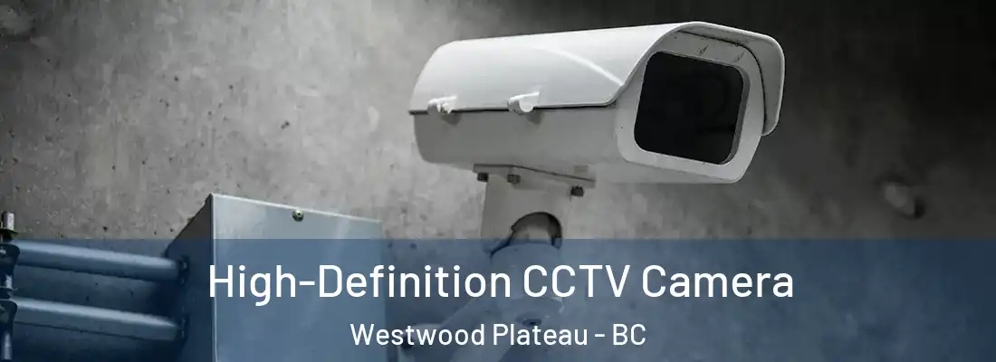  High-Definition CCTV Camera Westwood Plateau - BC