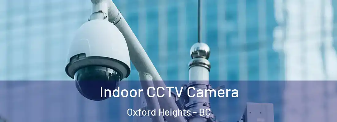  Indoor CCTV Camera Oxford Heights - BC