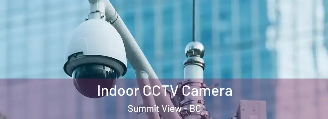  Indoor CCTV Camera Summit View - BC