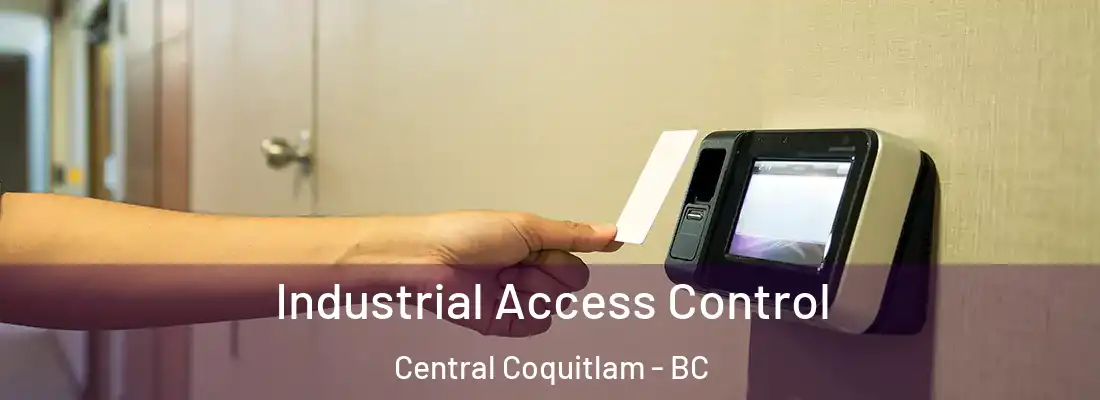  Industrial Access Control Central Coquitlam - BC