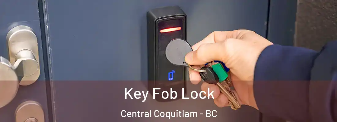  Key Fob Lock Central Coquitlam - BC