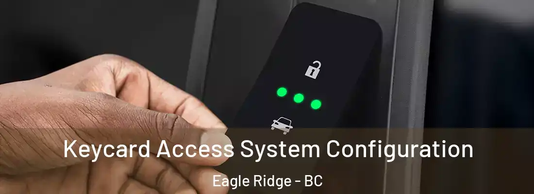  Keycard Access System Configuration Eagle Ridge - BC
