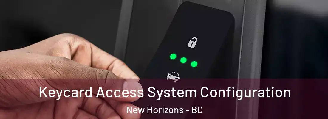  Keycard Access System Configuration New Horizons - BC