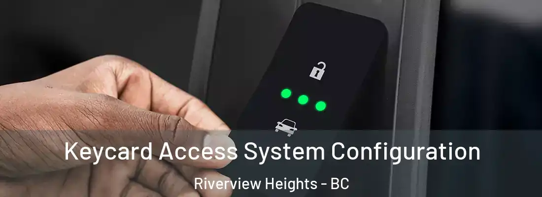  Keycard Access System Configuration Riverview Heights - BC