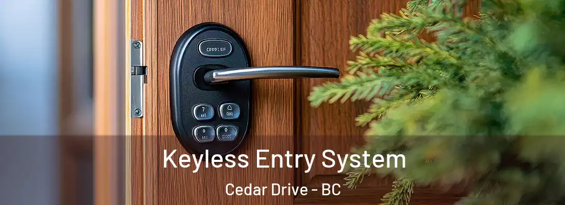  Keyless Entry System Cedar Drive - BC