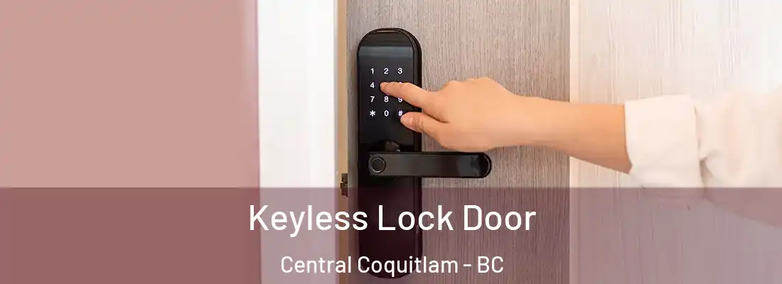  Keyless Lock Door Central Coquitlam - BC