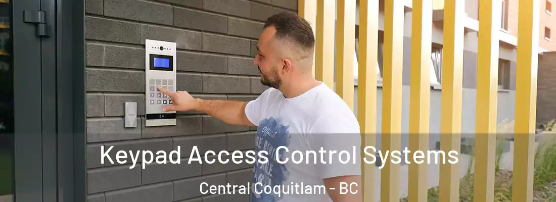  Keypad Access Control Systems Central Coquitlam - BC