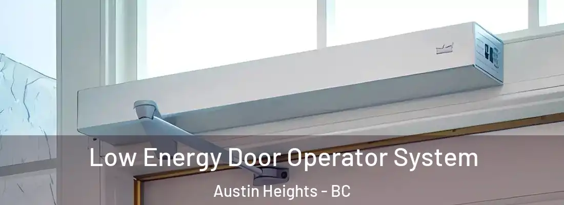  Low Energy Door Operator System Austin Heights - BC