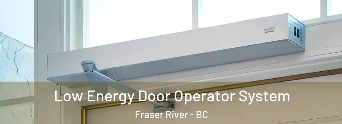 Low Energy Door Operator System Fraser River - BC