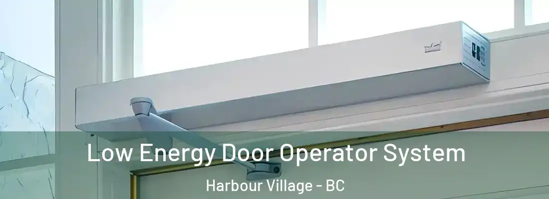  Low Energy Door Operator System Harbour Village - BC