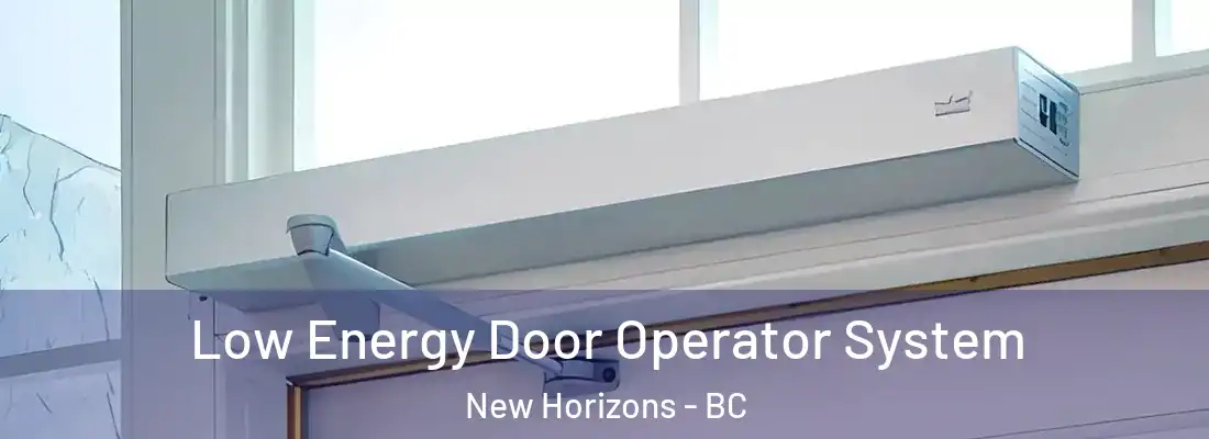  Low Energy Door Operator System New Horizons - BC