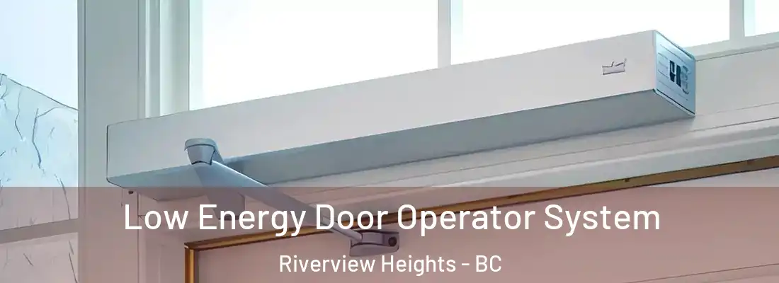  Low Energy Door Operator System Riverview Heights - BC
