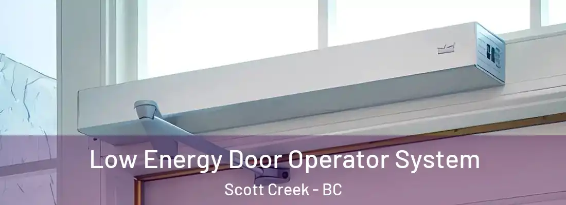  Low Energy Door Operator System Scott Creek - BC