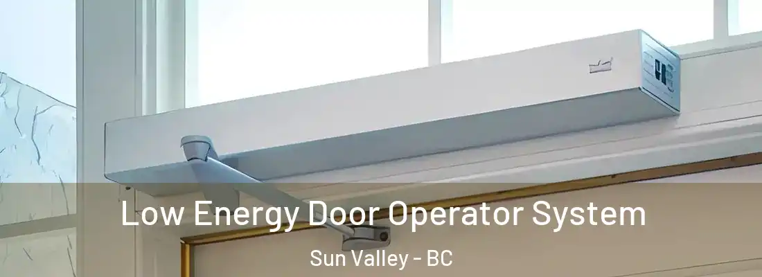  Low Energy Door Operator System Sun Valley - BC