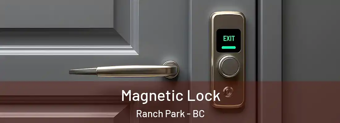  Magnetic Lock Ranch Park - BC