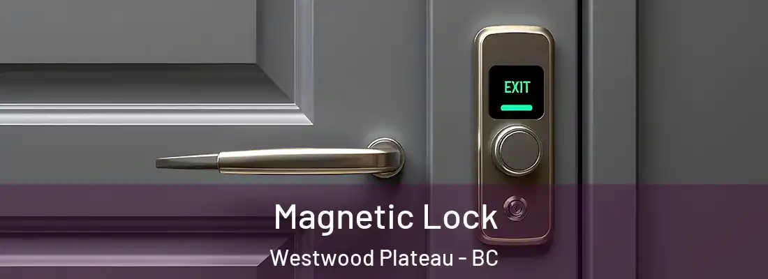  Magnetic Lock Westwood Plateau - BC